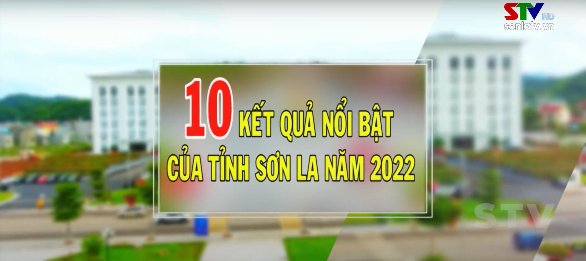 10 kết quả nổi bật của tỉnh Sơn La năm 2022