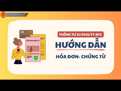 Một số điểm mới Thông tư số 32/2025/TT-BTC ngày 31/5/2025  hướng dẫn về hóa đơn chứng từ